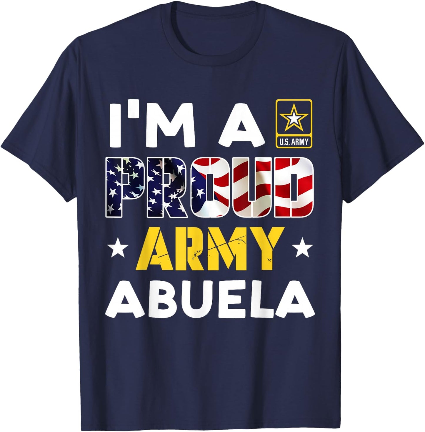 I'm a Proud Army ABUELA USA American Flag Family Solider T-Shirt - T-Shirt | Navy