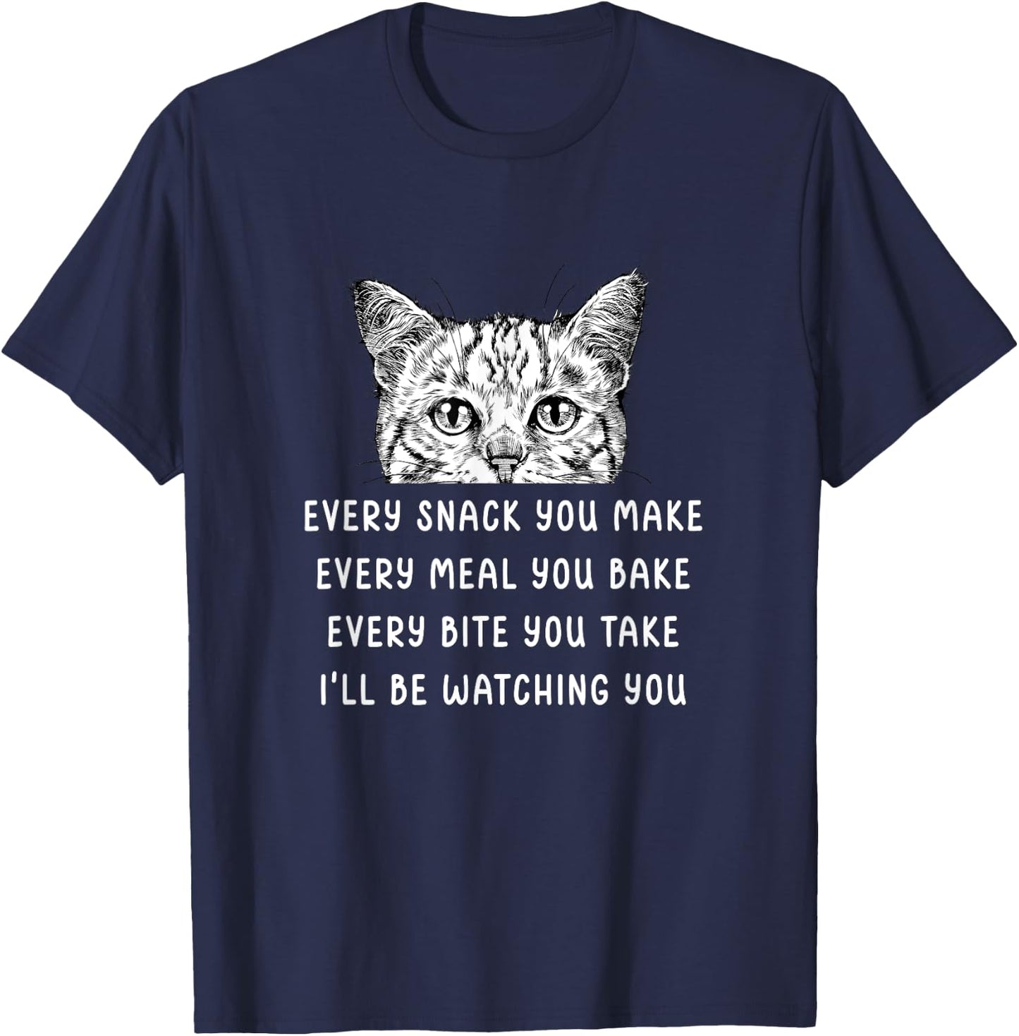 Every snack you make Every meal you bake Tabby Cat Women Girls Kids T-Shirt - T-Shirt | Navy