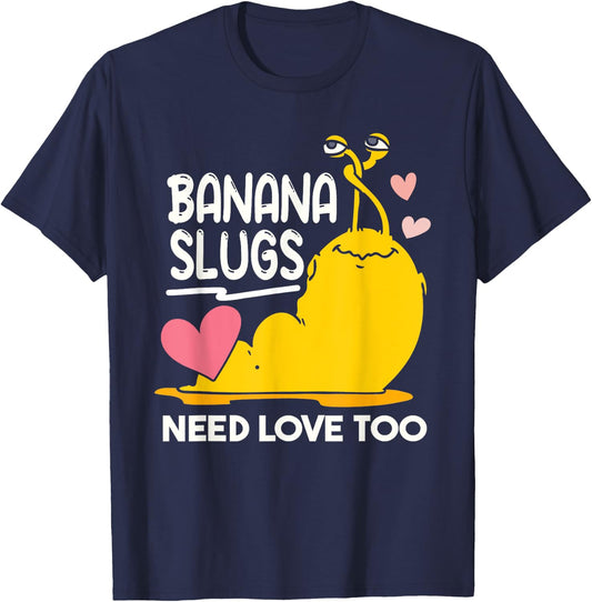 Banana Slugs Need Love Too Cute Banana Slug T-Shirt - T-Shirt | Navy