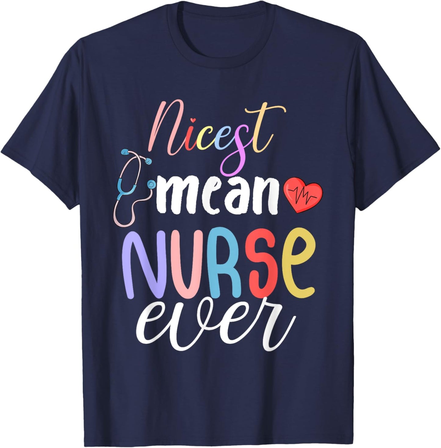 Nicest Mean Nurse Ever Funny Sarcasm Nurse Saying T-Shirt - T-Shirt | Navy