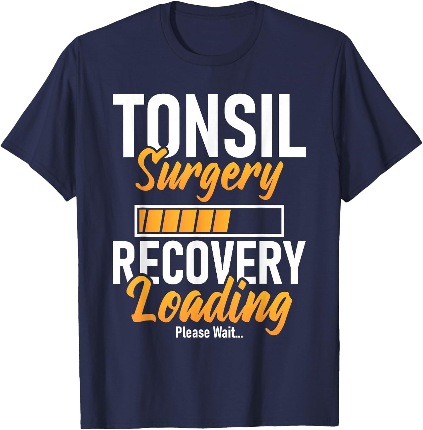 Tonsil Surgery Recovery Loading - Tonsillectomy Survivor T-Shirt - T-Shirt | Navy