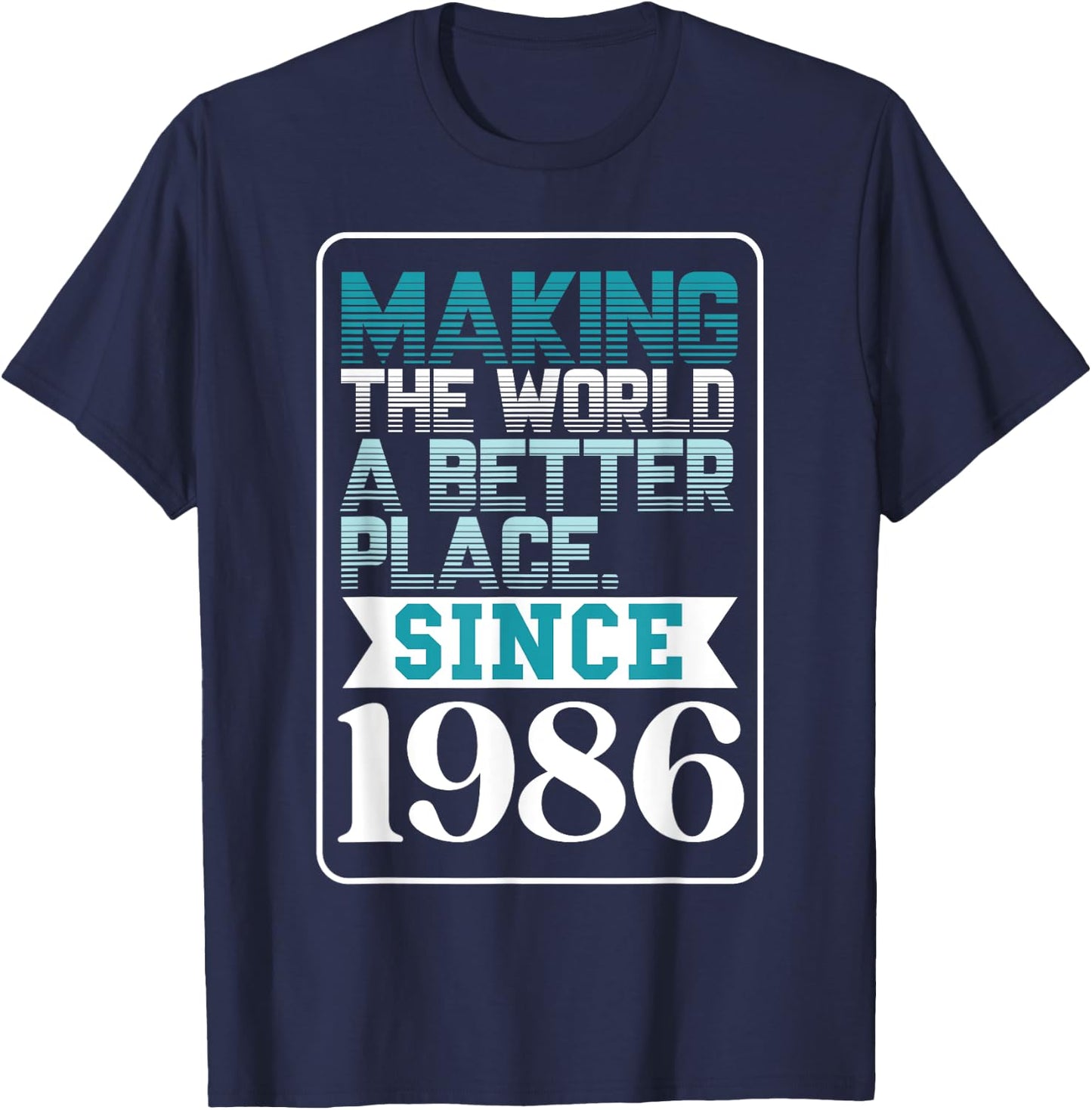 Making the world a better place since 1986 T-Shirt - T-Shirt | Navy