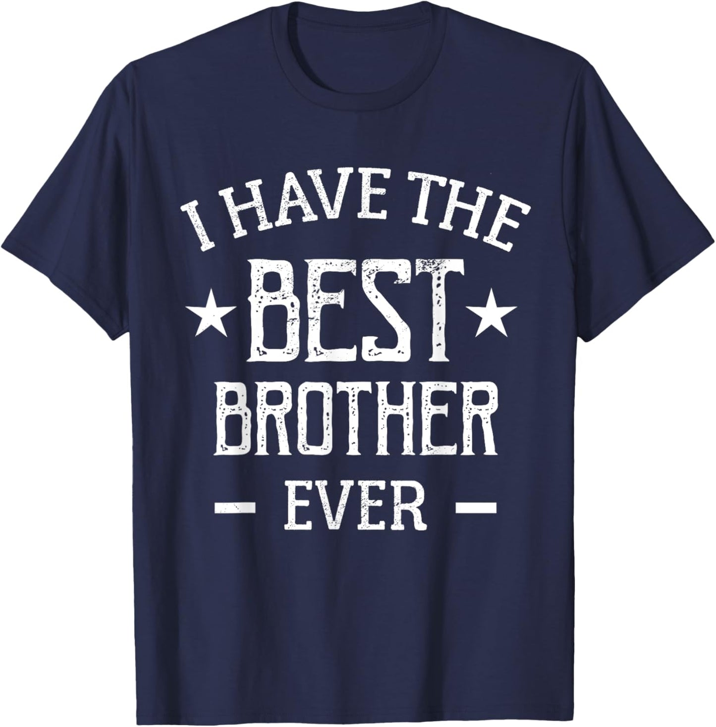 I Have The Best Brother Ever T-Shirt - T-Shirt | Navy