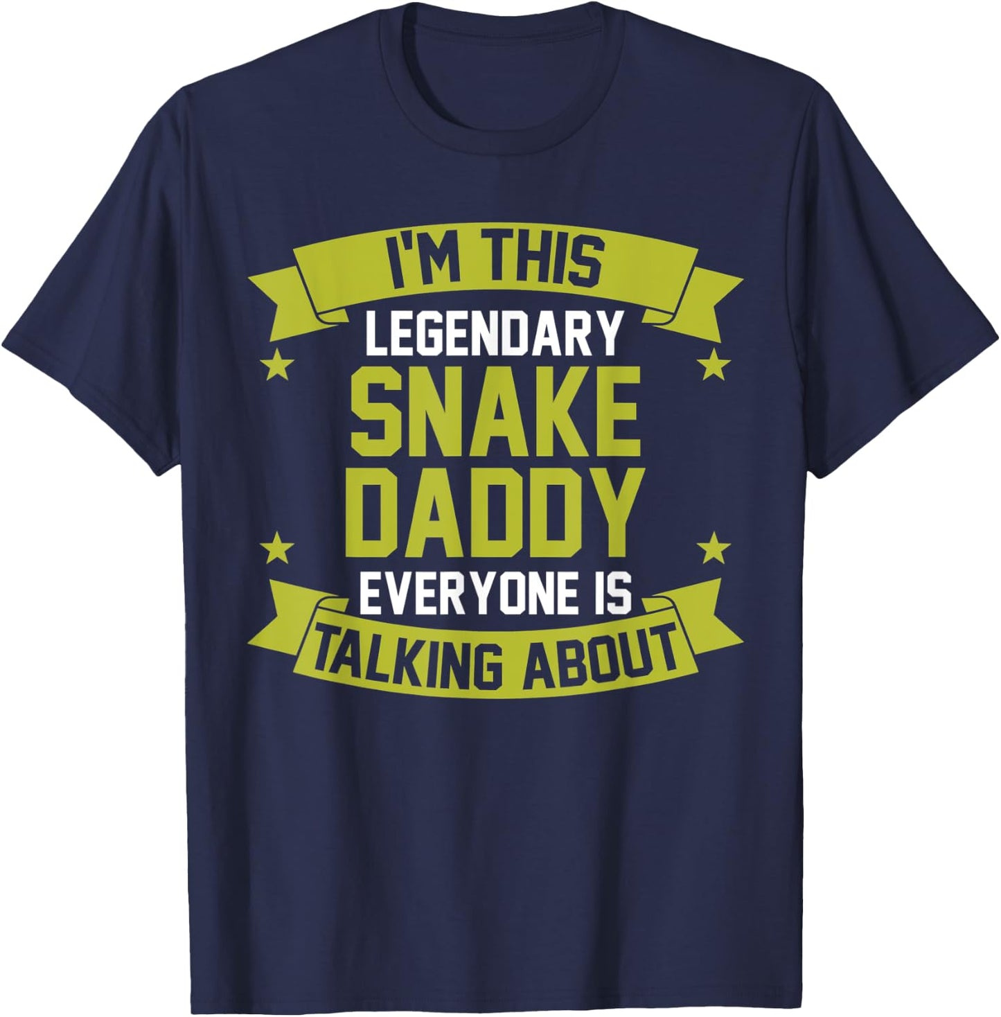 Im this legendary Snake Daddy T-Shirt - T-Shirt | Navy
