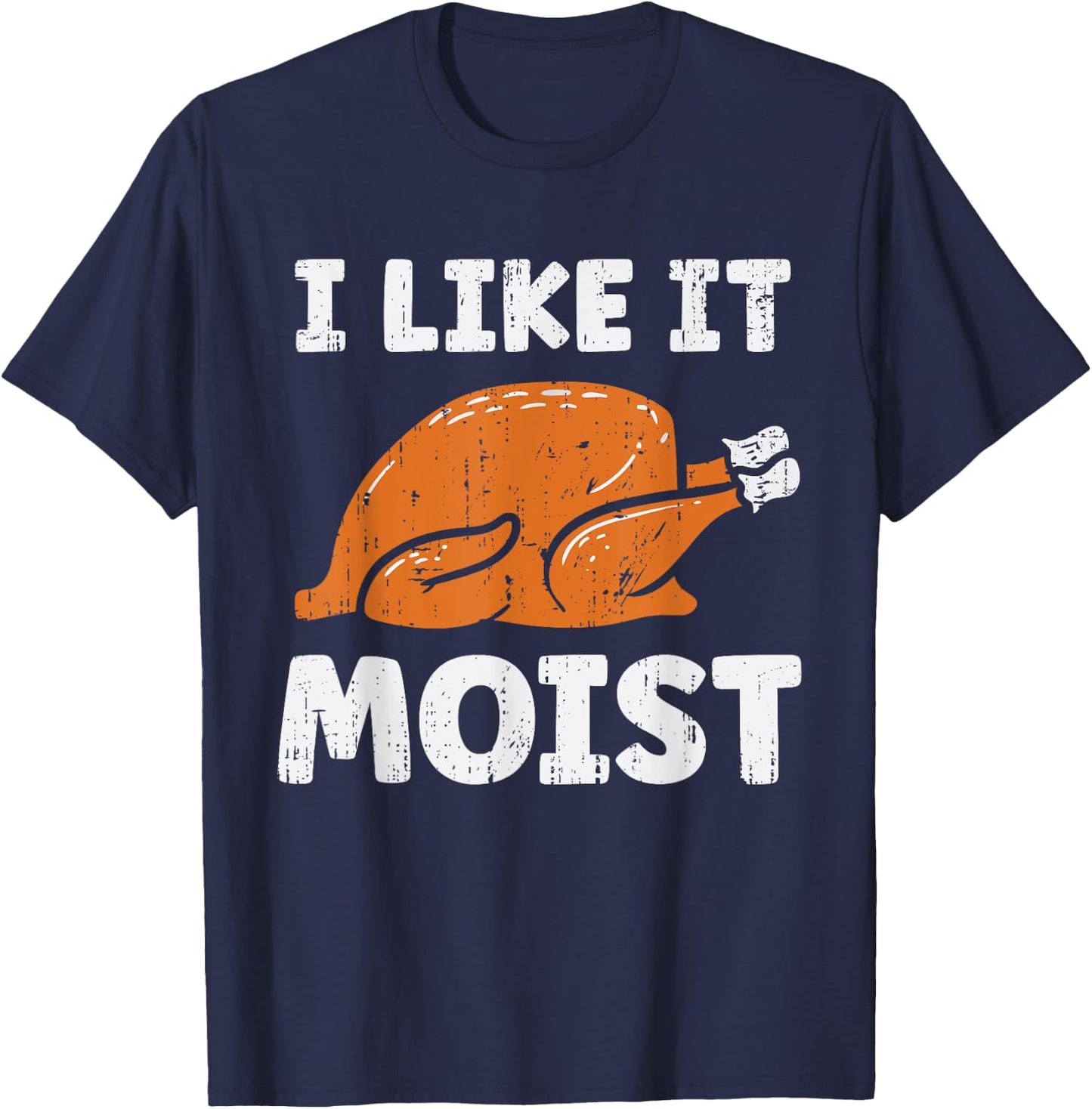 Turkey I Like It Moist Funny Thanksgiving Men Women Kids T-Shirt - T-Shirt | Navy