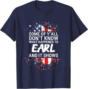 Some of Y'all Don't Know What Happened to Earl T-Shirt - T-Shirt | Navy