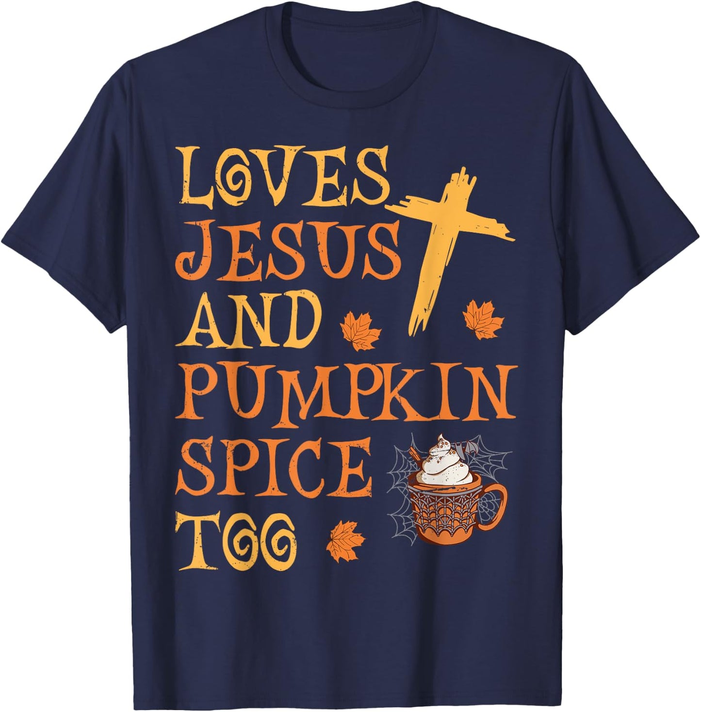 Funny Halloween Loves Jesus And Pumpkin Spice Too T-Shirt - T-Shirt | Navy