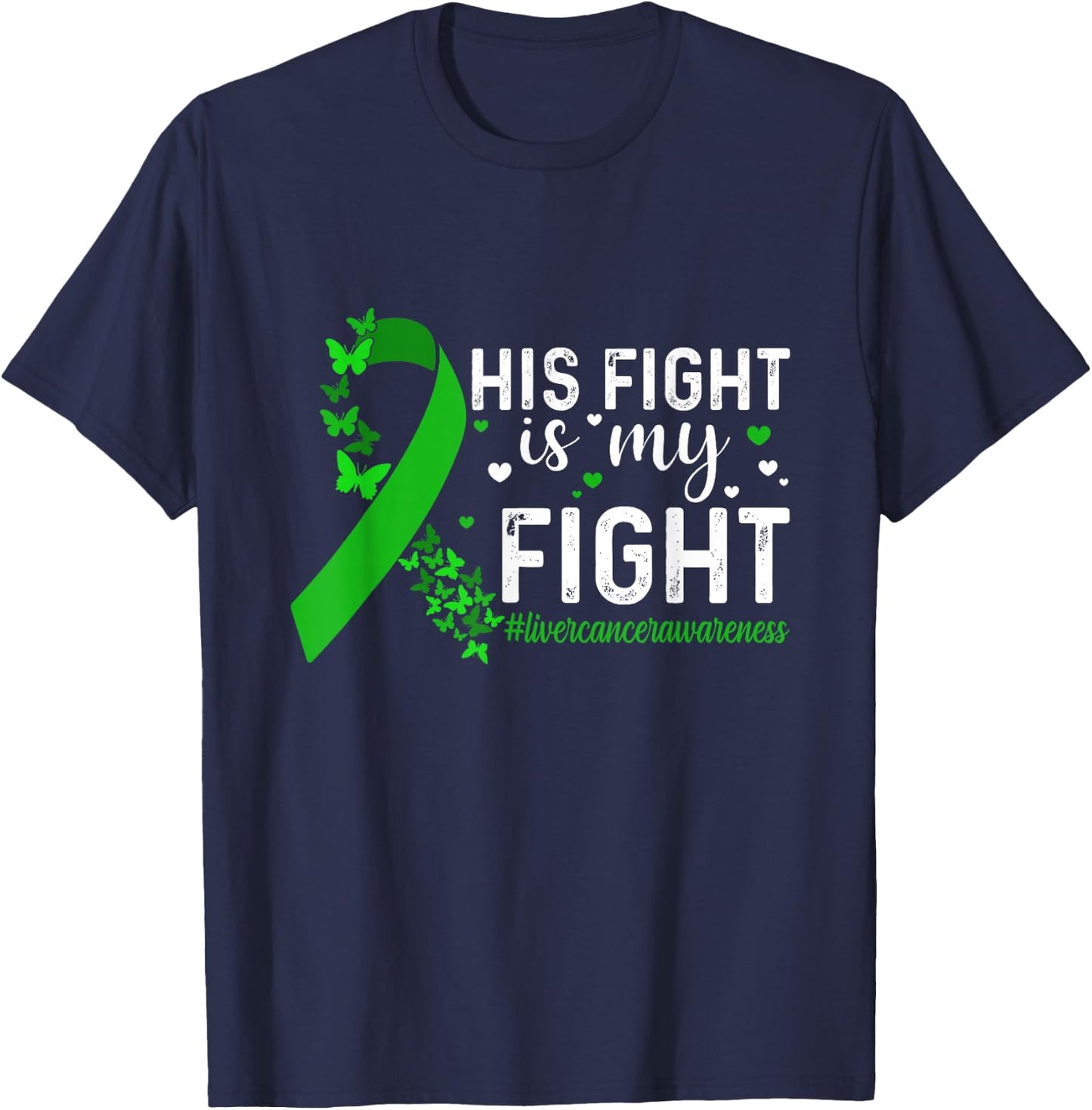 Support Liver Cancer Men Women His Fight Is My Fight Liver Cancer Awareness - -Adults & Kids - Black - Short Sleeve - Small - Modern - Cotton 65%, Polyester 35% T-Shirt - T-Shirt | Navy