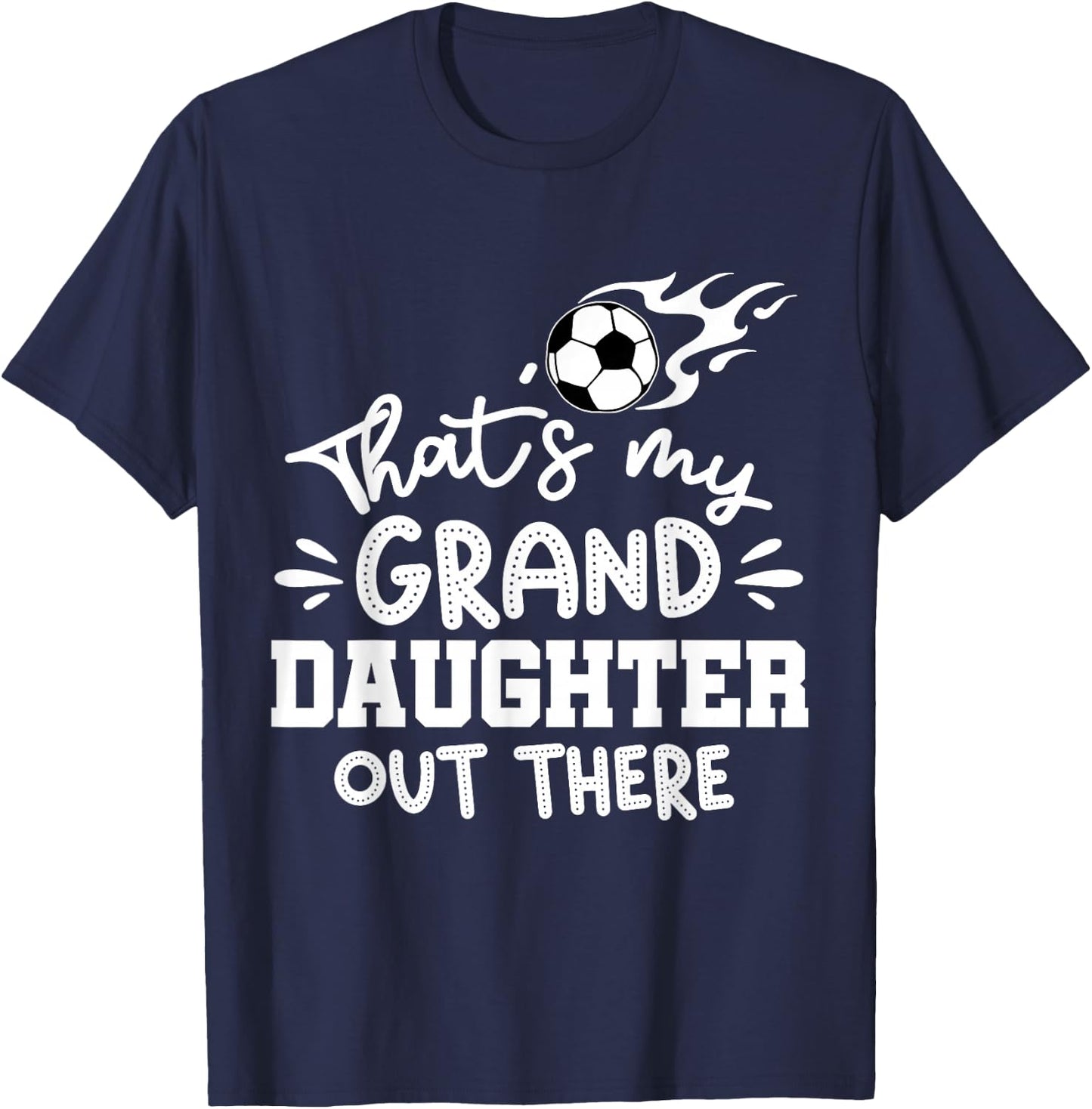 That's My Granddaughter Out There Soccer Grandparent T-Shirt - T-Shirt | Navy