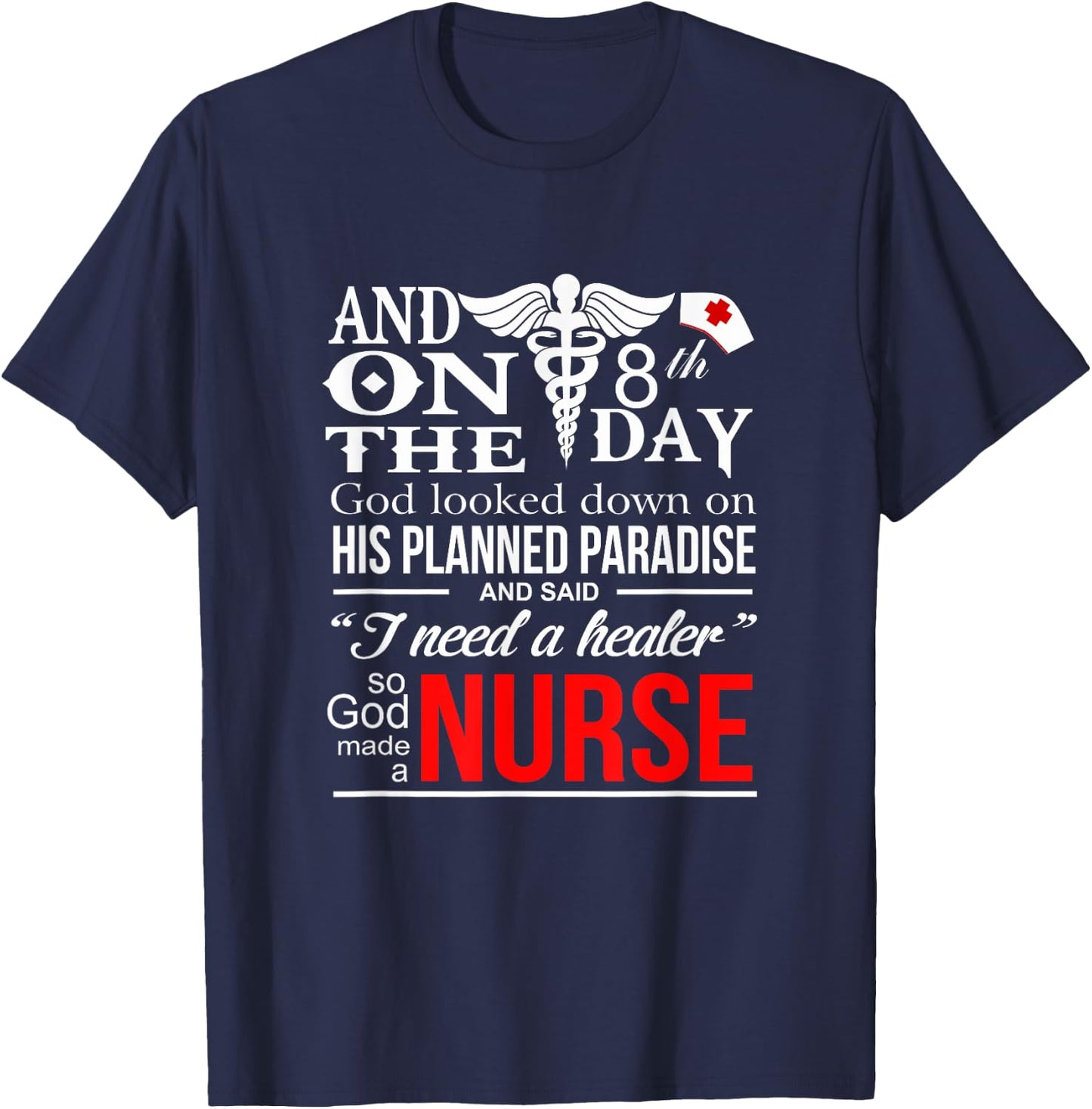 Funny Quote I Need A healer So God-Made a Nurse T-Shirt - T-Shirt | Navy