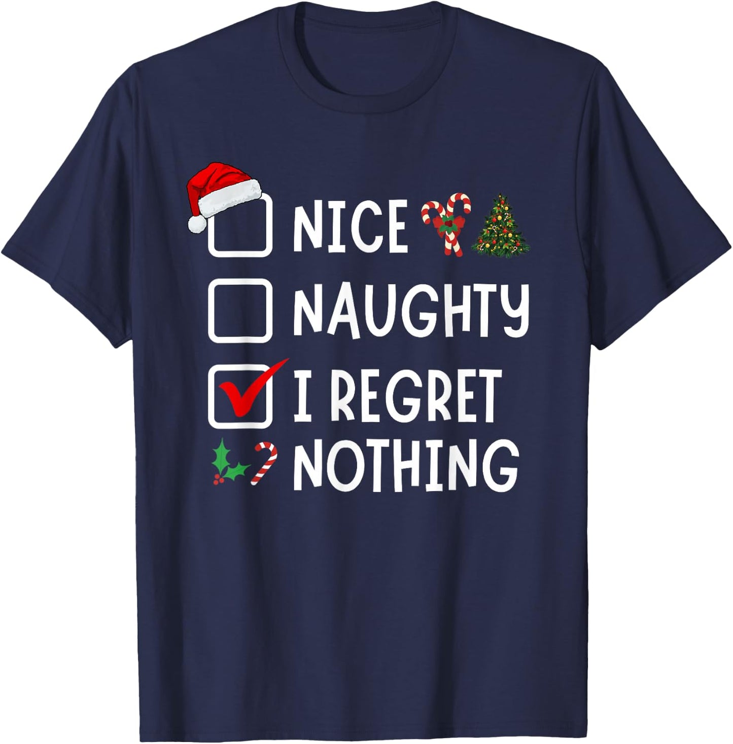 Nice Naughty I Regret Nothing Funny Christmas List Santa T-Shirt - T-Shirt | Navy