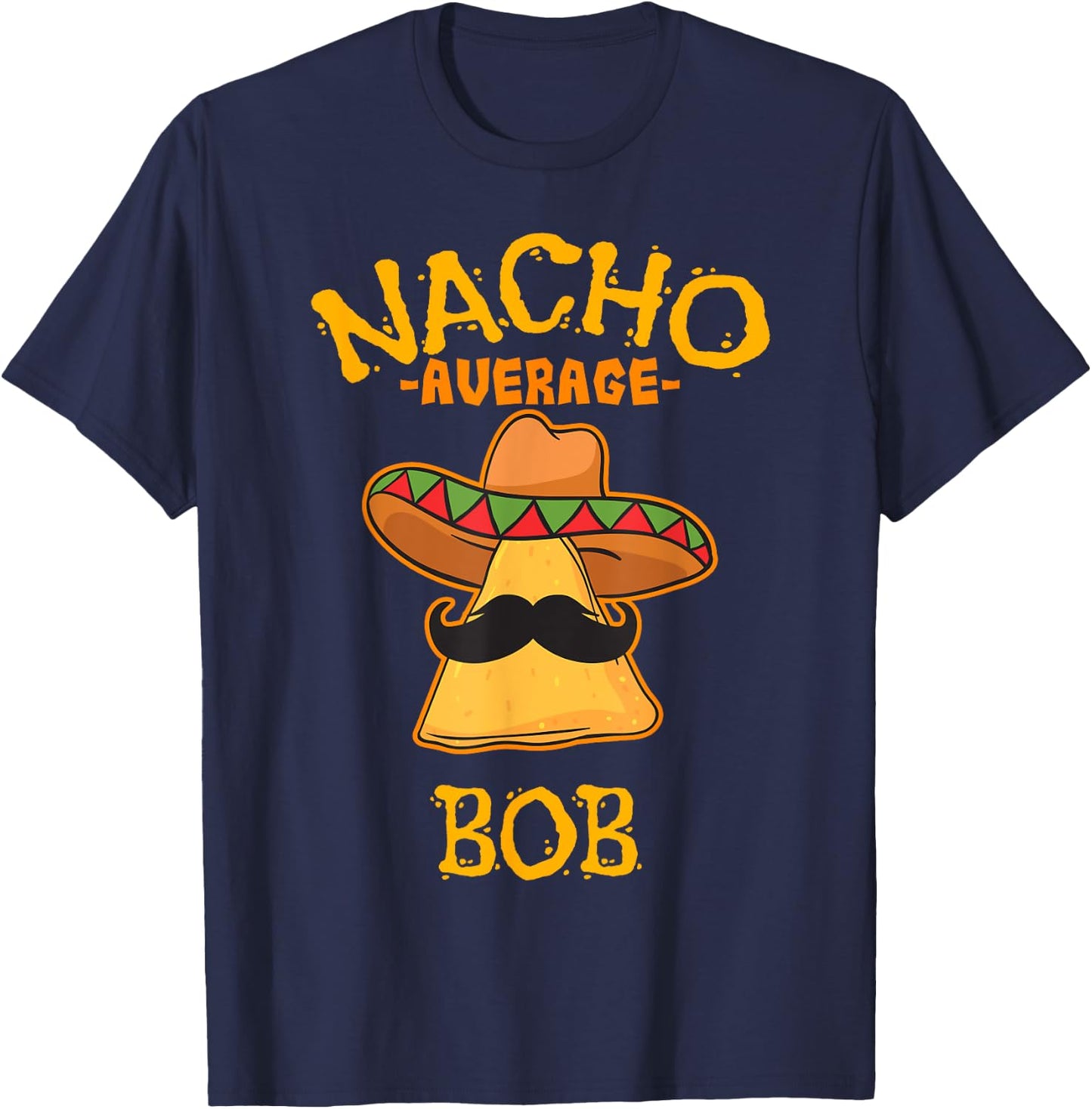 Nacho Average Bob Personalized Name Funny Taco T-Shirt - T-Shirt | Navy