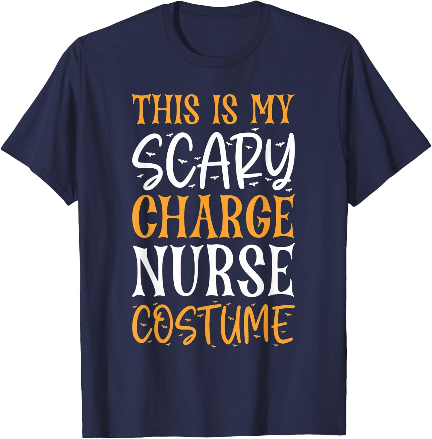 This Is My Scary Charge Nurse Costume Funny Halloween T-Shirt - T-Shirt | Navy