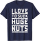 I Love To Suck Huge Nuts Fantasy Football Loser Punishment T-Shirt - T-Shirt | Navy