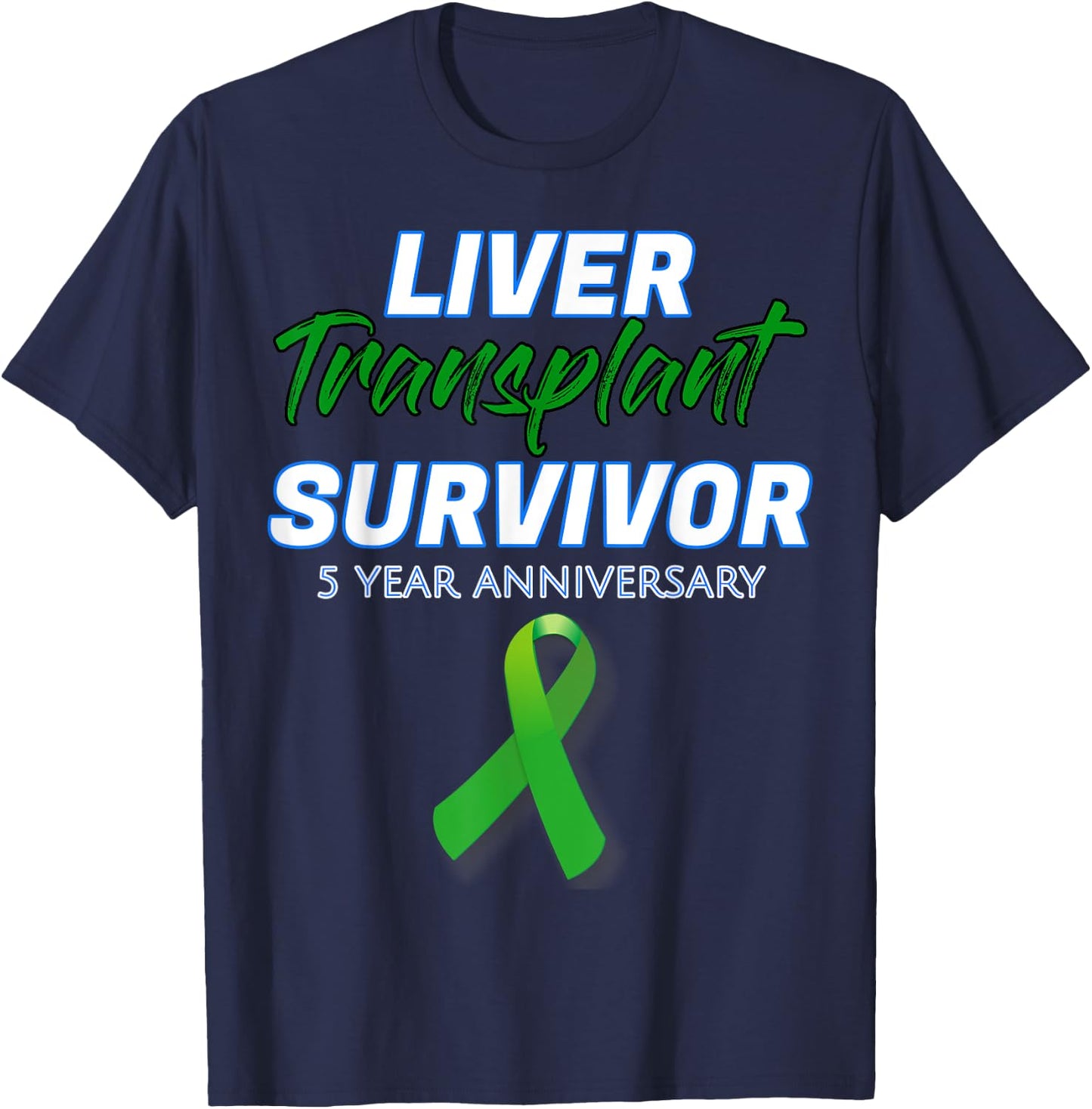 Liver Transplant 5 Year Anniversary Survivor Warrior patient T-Shirt - T-Shirt | Navy