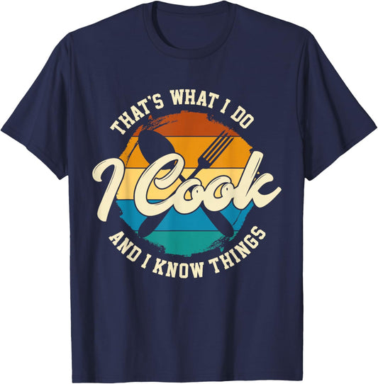 That's What I Do I Cook And I Know Things, Funny Retro Chef T-Shirt - T-Shirt | Navy
