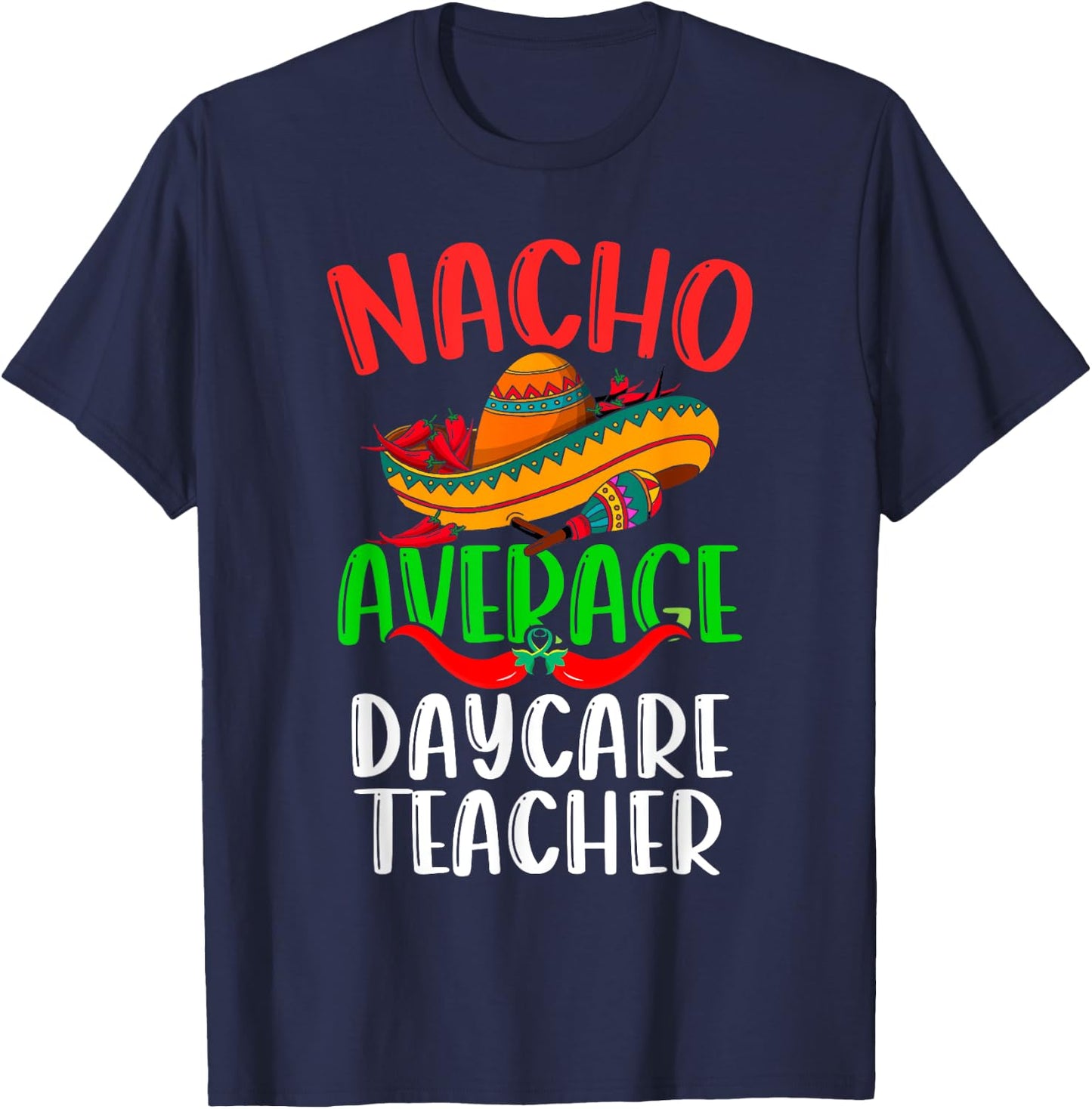 Nacho Average Daycare Teacher Mexican Funny Cinco de Mayo Women T-Shirt - T-Shirt | Navy