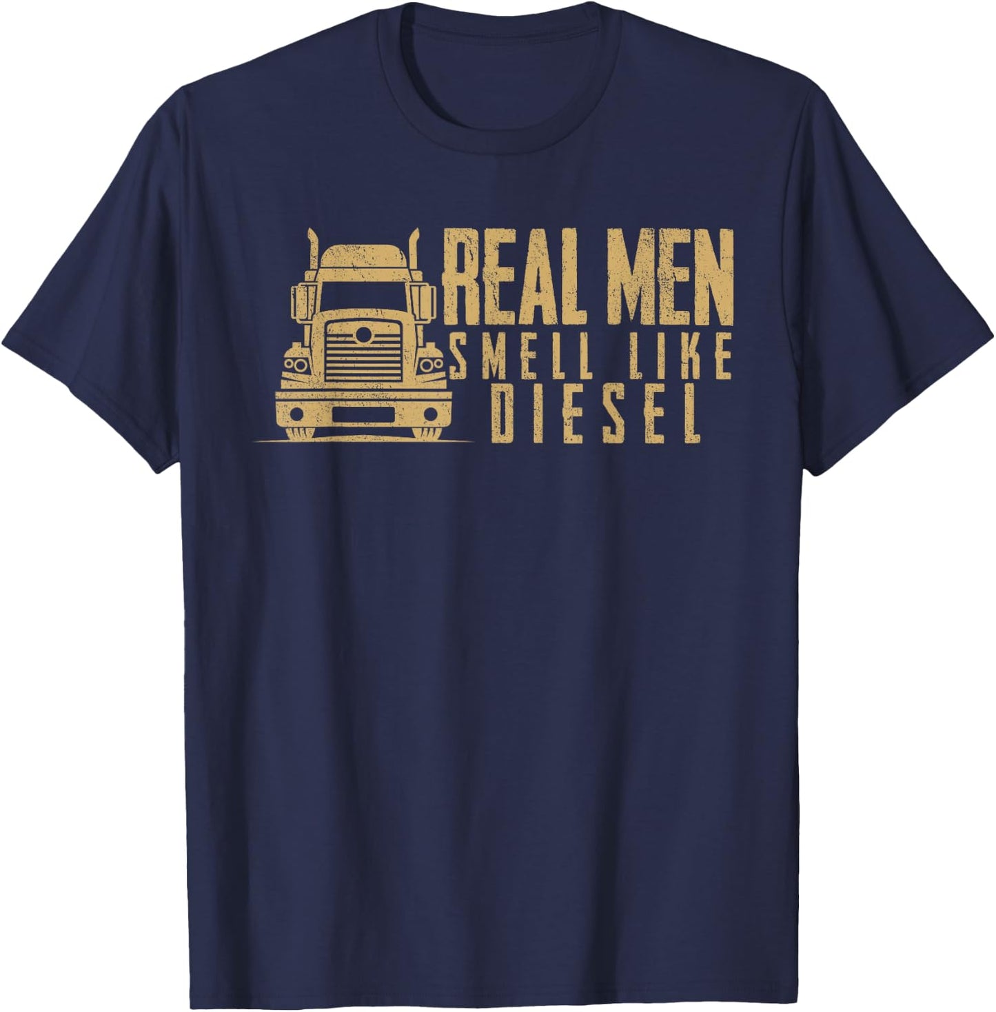Real Men Smell Like Diesel Truck Driving Trucker Trucking T-Shirt - T-Shirt | Navy