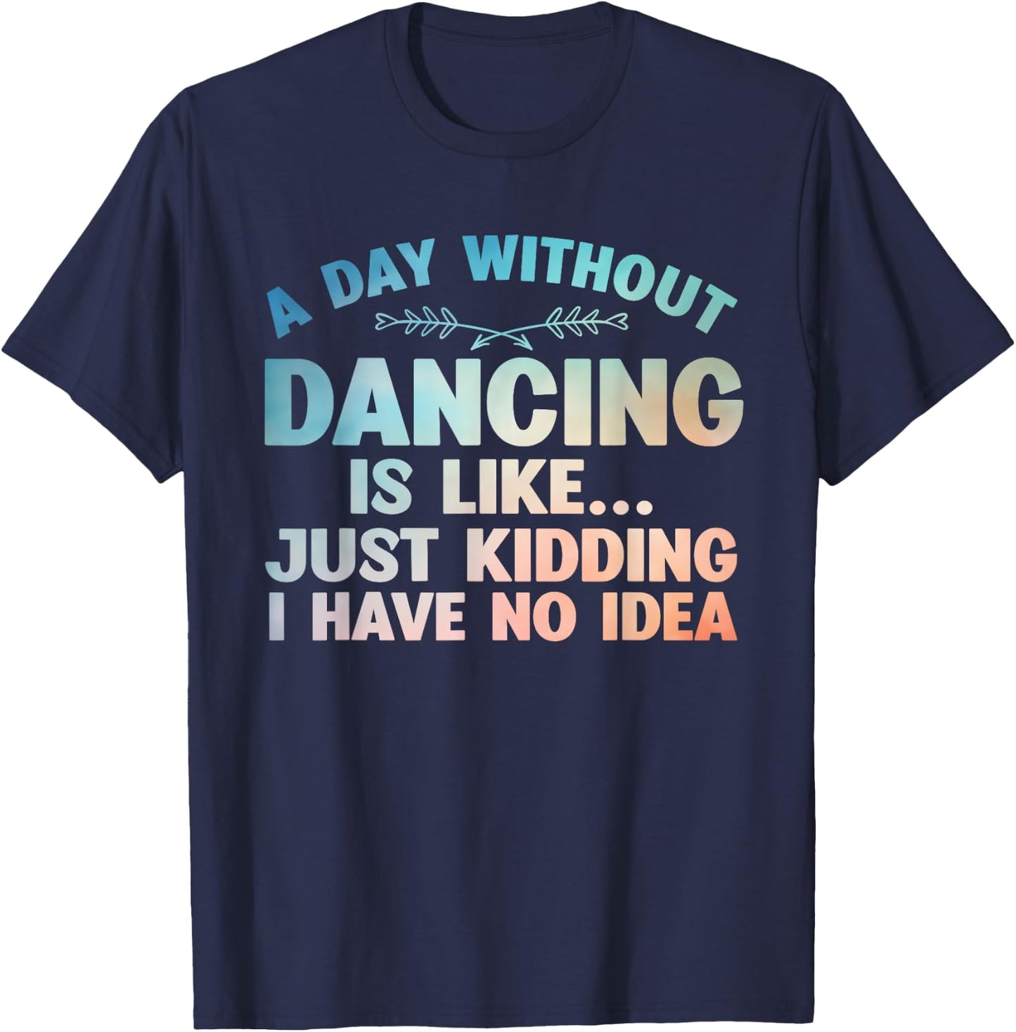 Funny Dance Art For Teen Girl Kids Women Dancer Dance Lovers T-Shirt - T-Shirt | Navy