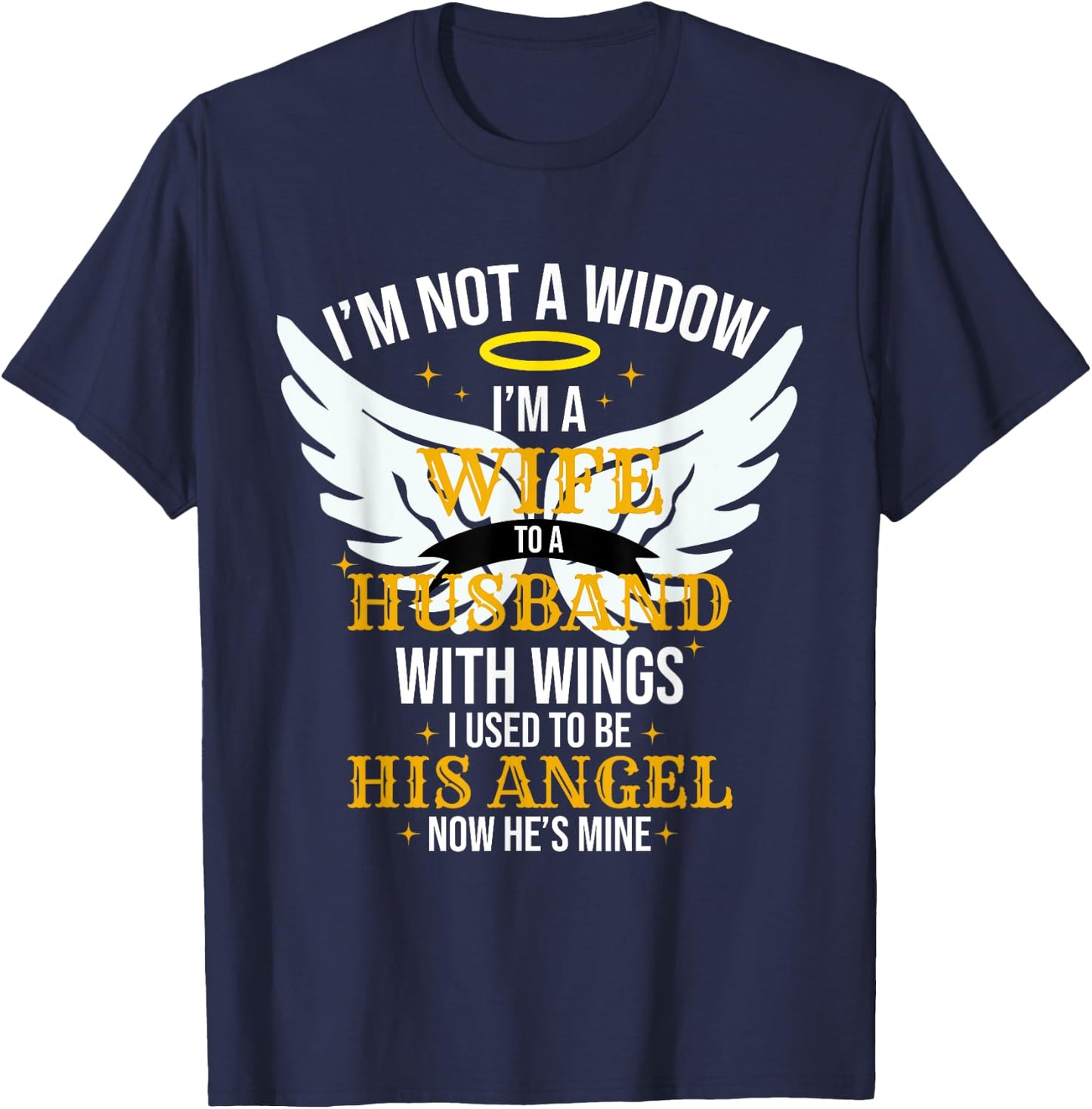 I'm not a widow I'm a wife to a husband with wings T-Shirt - T-Shirt | Navy