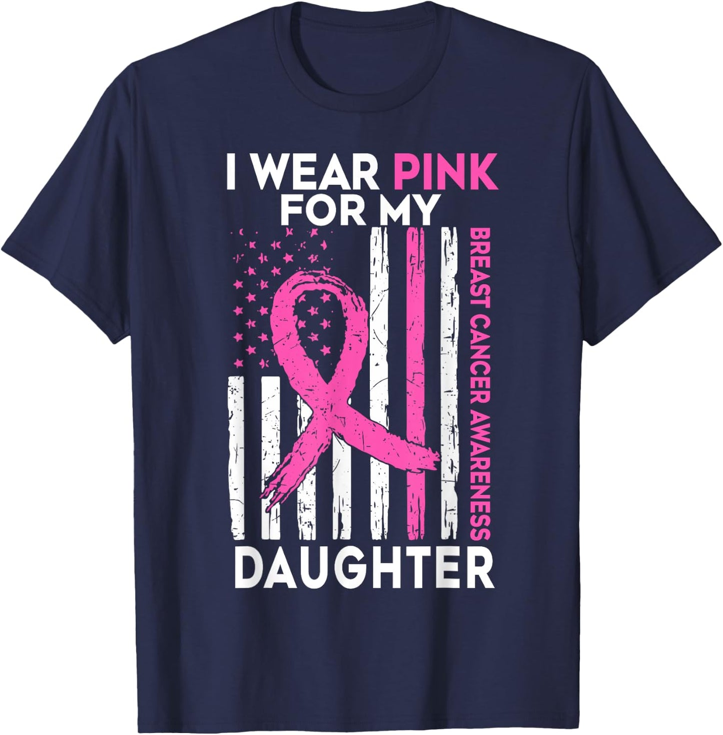 Breast Cancer Awareness Support I Wear Pink For My Daughter T-Shirt - T-Shirt | Navy