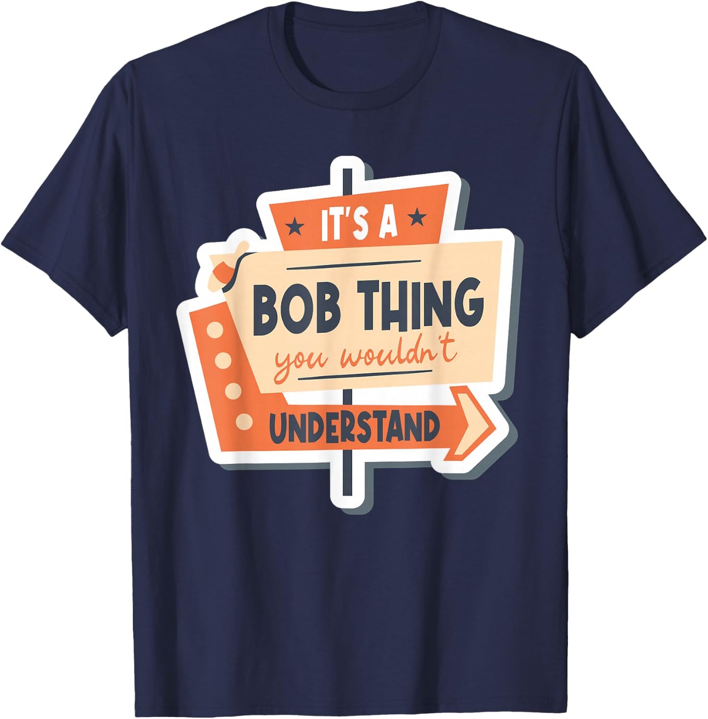 Name Robert Bob It's A Bob Thing You Wouldn't Understand T-Shirt - T-Shirt | Navy
