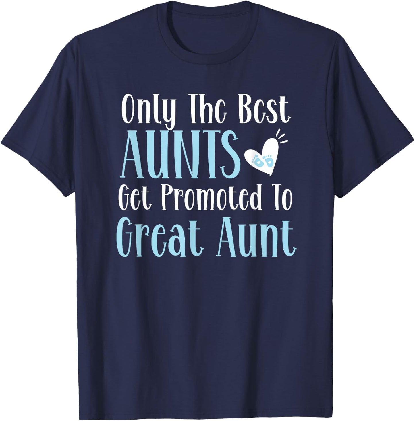 Only The Best Aunts Get Promoted To Great Aunt Pregnancy T-Shirt - T-Shirt | Navy