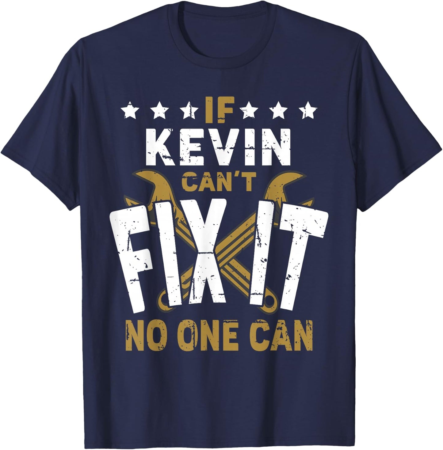Kevin Name - If Kevin Can't Fix It No One Can T-Shirt - T-Shirt | Navy