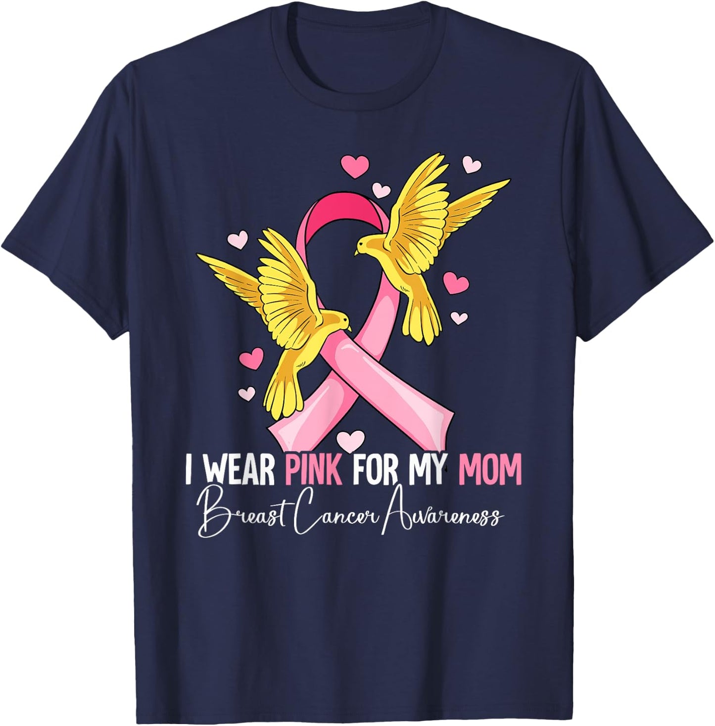 I Wear Pink For My Mom Breast Cancer Awareness T-Shirt - T-Shirt | Navy