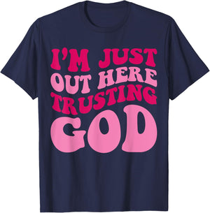 I'm Just Out Here Trusting God Funny Saying Groovy Apparel T-Shirt - T-Shirt | Navy