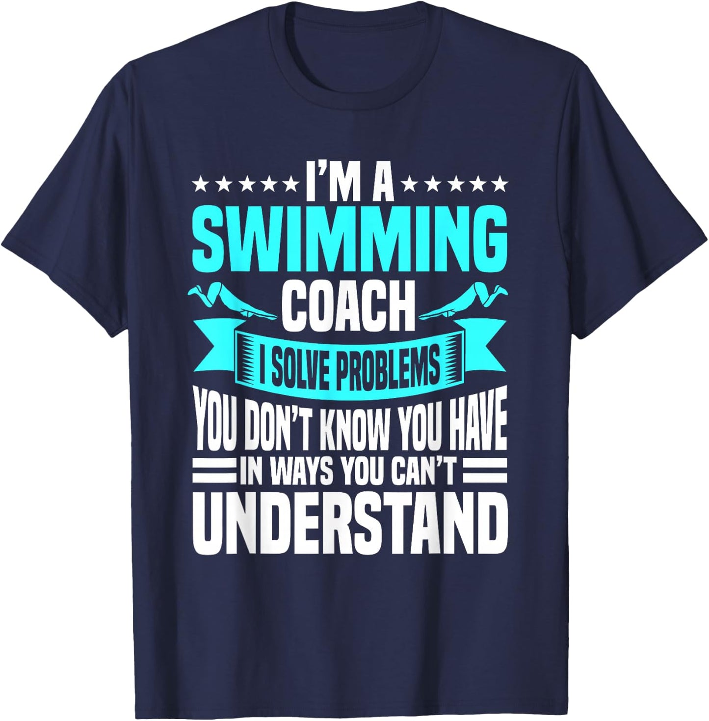 Swim Coach Professional Instructor Trainer I Solve Problems T-Shirt - T-Shirt | Navy