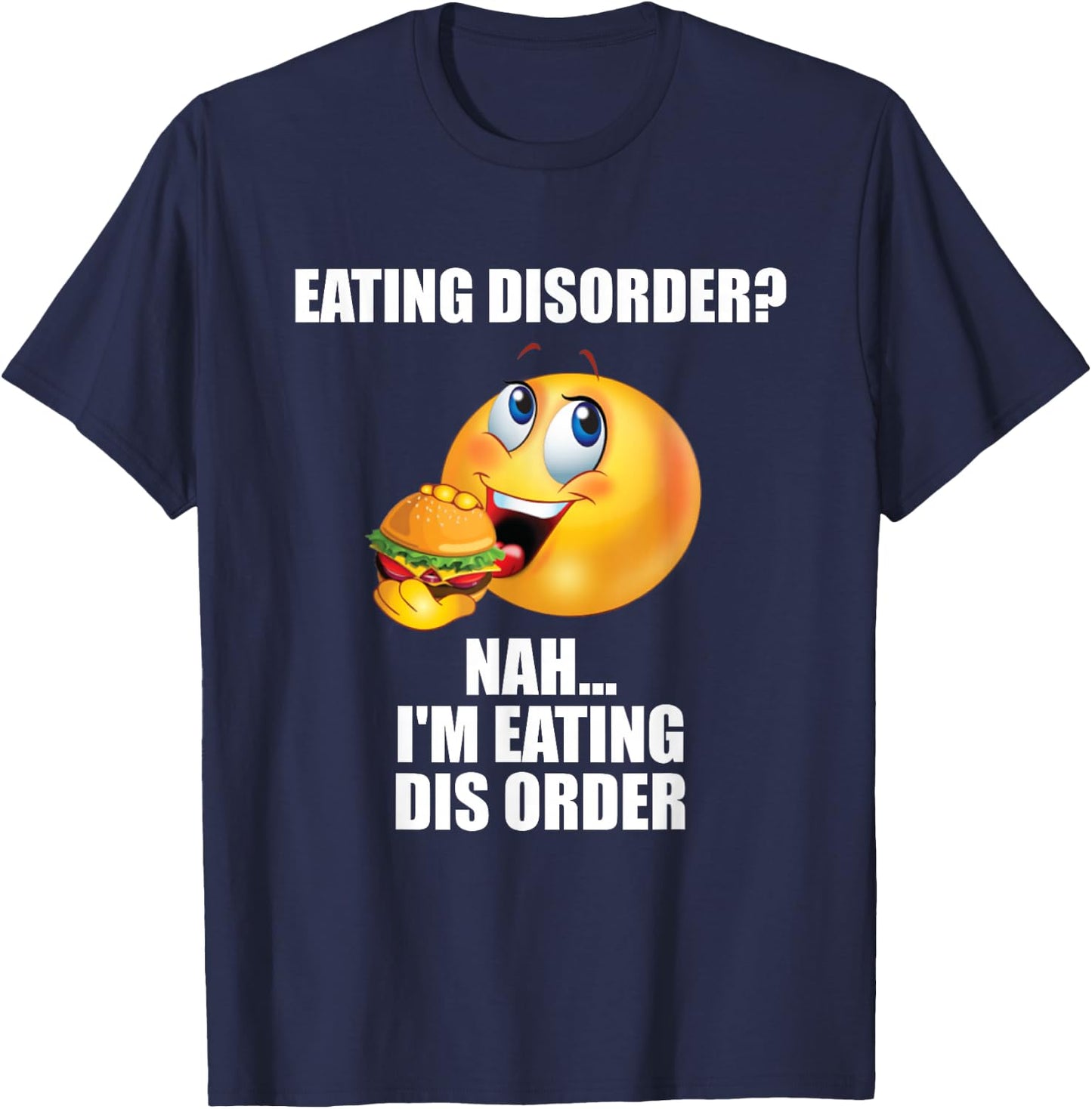Eating Disorder Nah I'm Eating Dis Order Funny Eating T-Shirt - T-Shirt | Navy
