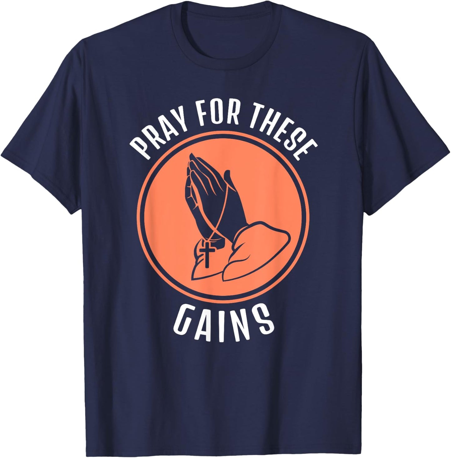 Pray For These Gains Funny Workout Weight Lifting T-Shirt - T-Shirt | Navy