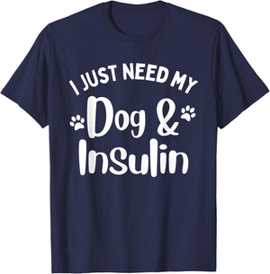 Funny I Just Need My Dog And Insulin Diabetes Awareness T-Shirt - T-Shirt | Navy
