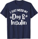 Funny I Just Need My Dog And Insulin Diabetes Awareness T-Shirt - T-Shirt | Navy