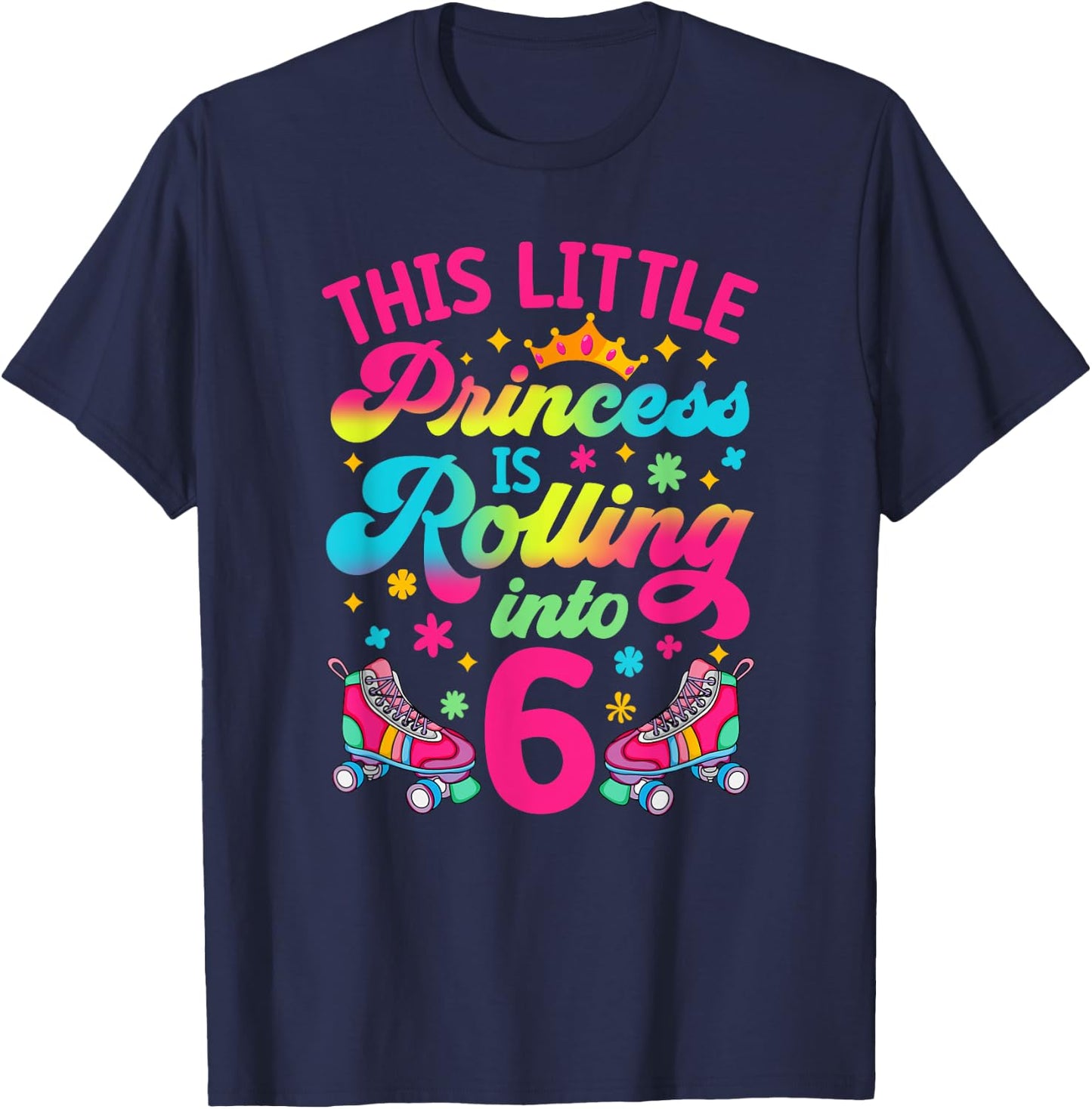 Princess Rolling into 6 Girls 6th Birthday Roller Skates T-Shirt - T-Shirt | Navy