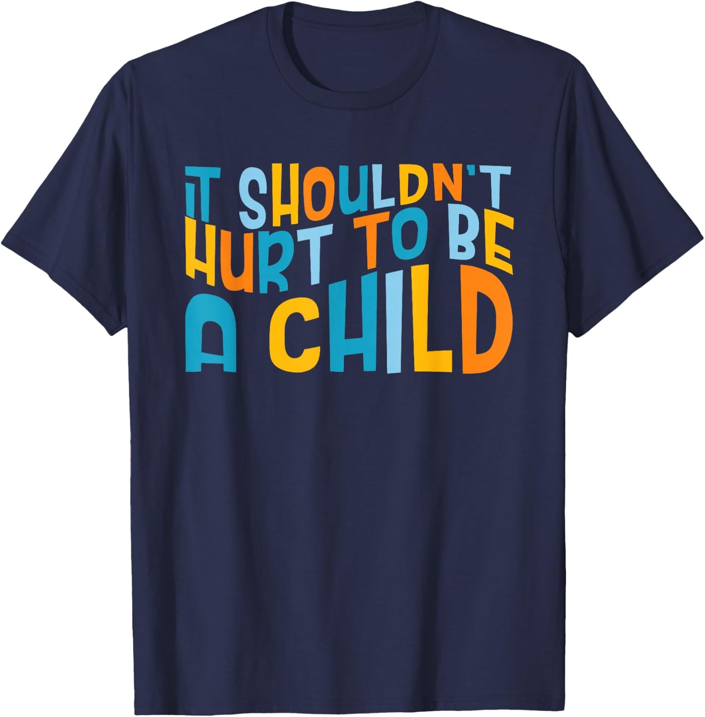 It Shouldn't Hurt To Be A Child Abuse Prevention Awareness T-Shirt - T-Shirt | Navy
