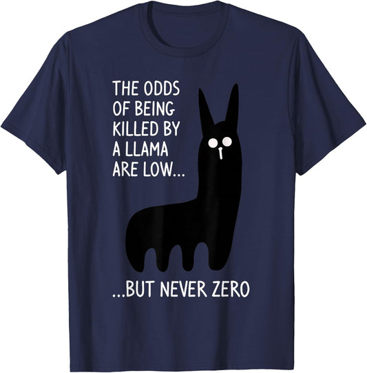 The Odds Of Being Killed By A Llama Are Low But Never Zero T-Shirt - T-Shirt | Navy