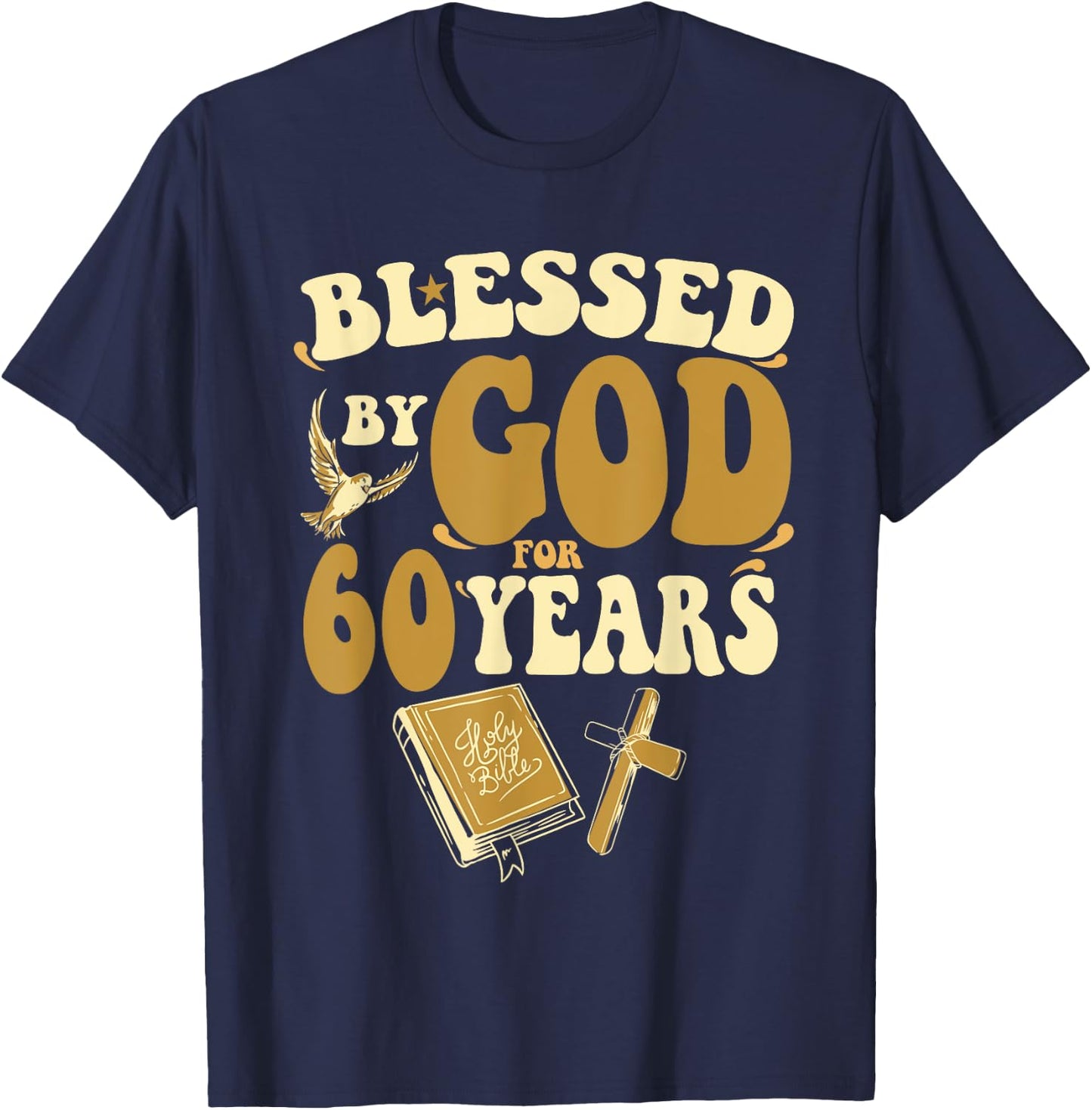 Blessed By God For 60 Years 60th Birthday Religious Theme T-Shirt - T-Shirt | Navy
