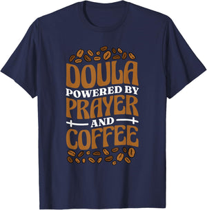 Doula Powered By Prayer And Coffee, Birth Doula and Midwife T-Shirt - T-Shirt | Navy