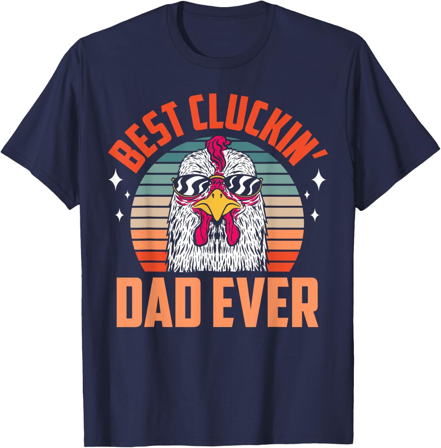 Best Cluckin Dad Ever Chicken Farming Daddy Fathers Day T-Shirt - T-Shirt | Navy