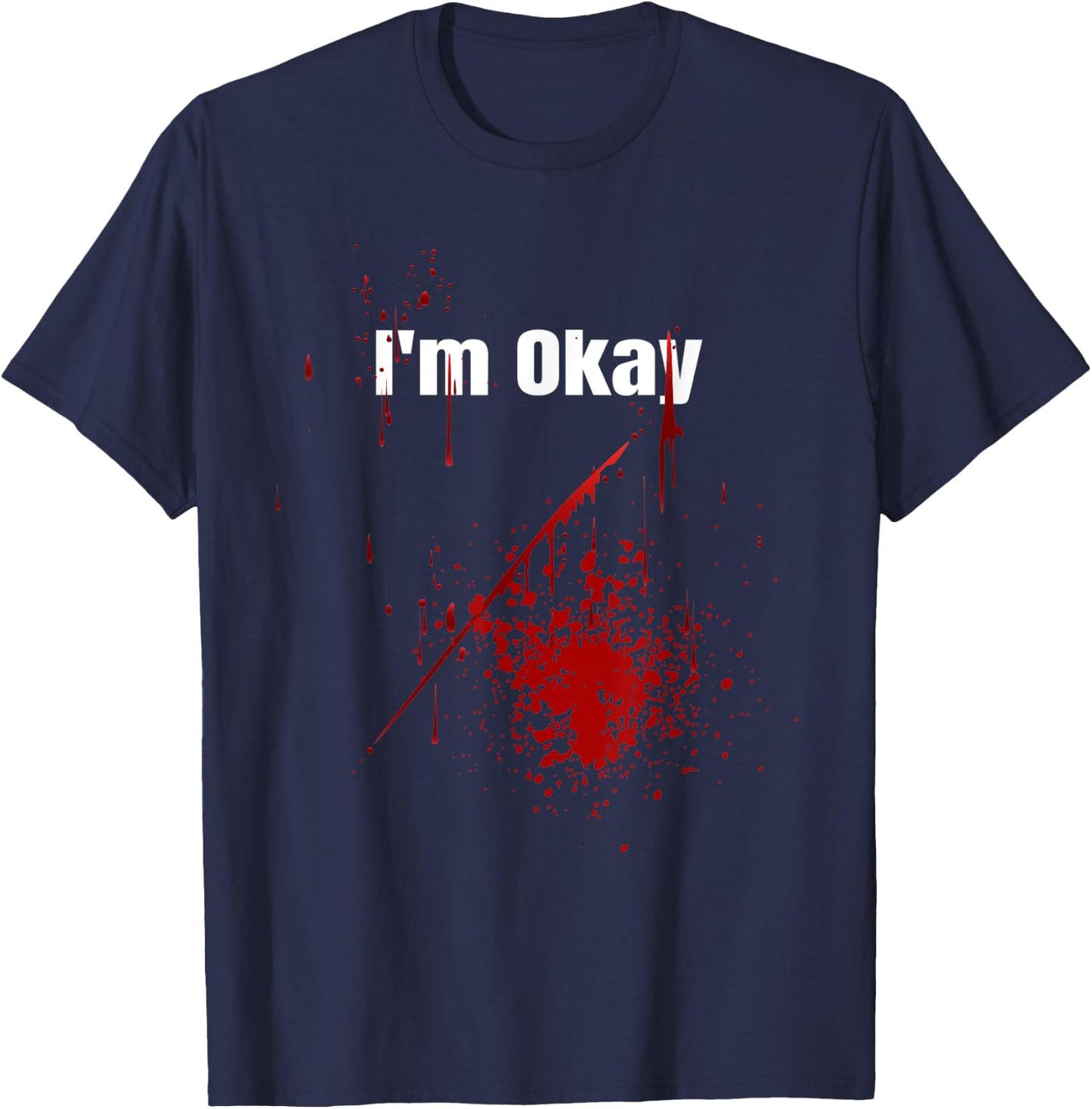 I'm Okay Funny Zombie Bloody Halloween T-Shirt - T-Shirt | Navy