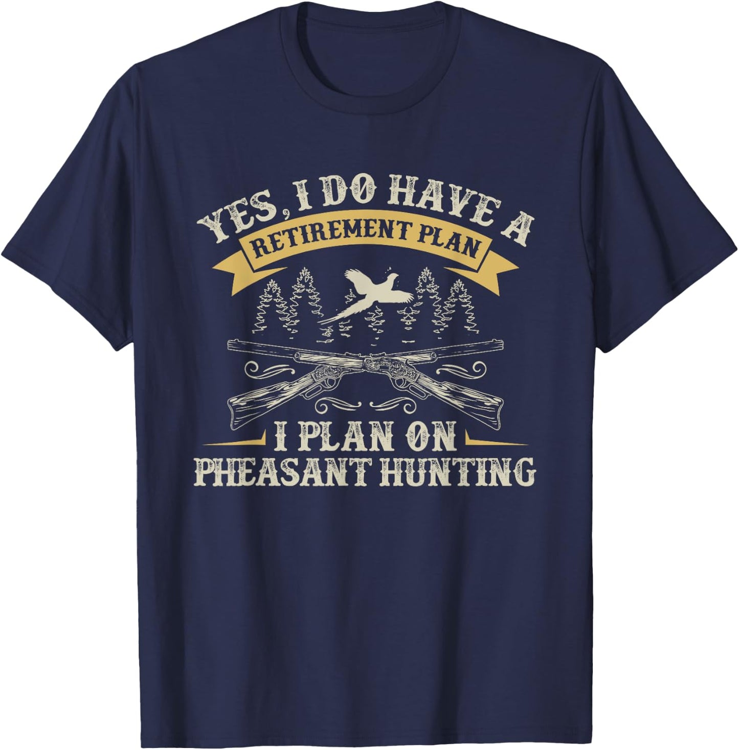 Funny Retirement Plan Hunting Lover Graphic Pheasant Hunters T-Shirt - T-Shirt | Navy