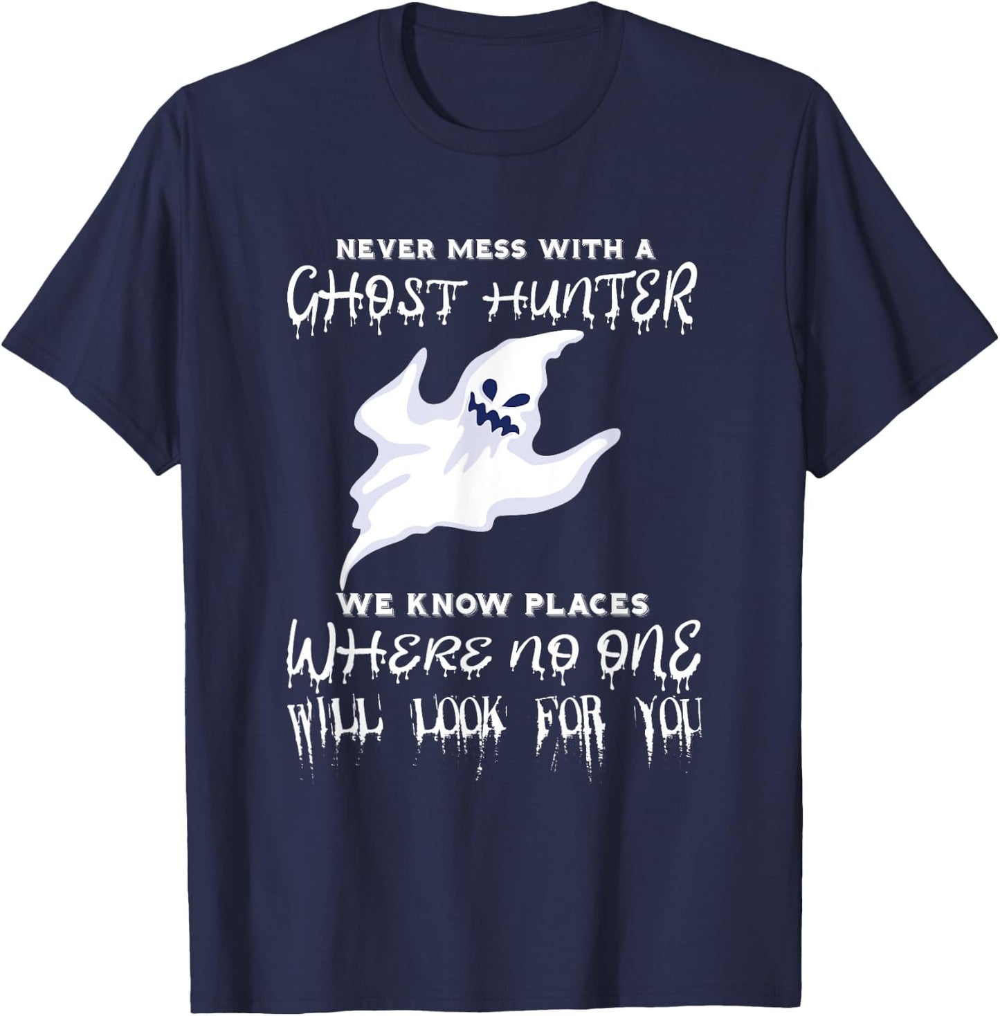 Ghost Hunting Never Mess With A Ghost Hunter Paranormal T-Shirt - T-Shirt | Navy