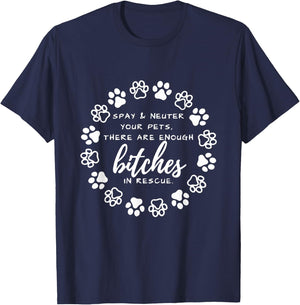 Spay And Neuter Your Pets There Are Enough In Dog Lover Men Women T-Shirt - T-Shirt | Navy