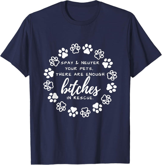 Spay And Neuter Your Pets There Are Enough In Dog Lover Men Women T-Shirt - T-Shirt | Navy