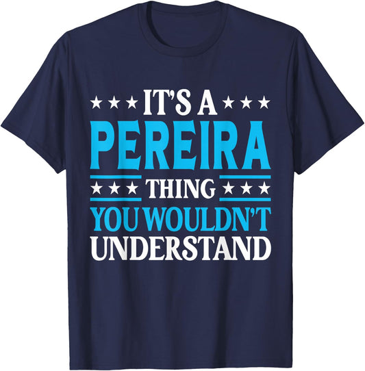 It's A Pereira Thing Surname Funny Family Last Name Pereira T-Shirt - T-Shirt | Navy