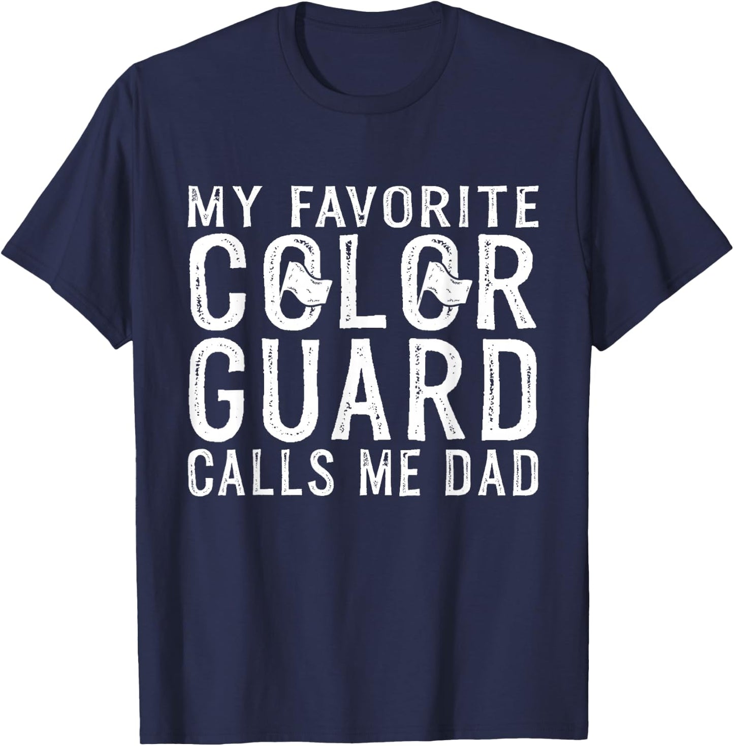 My Favorite Color Guard Calls Me Dad Color Guard Dad T-Shirt - T-Shirt | Navy