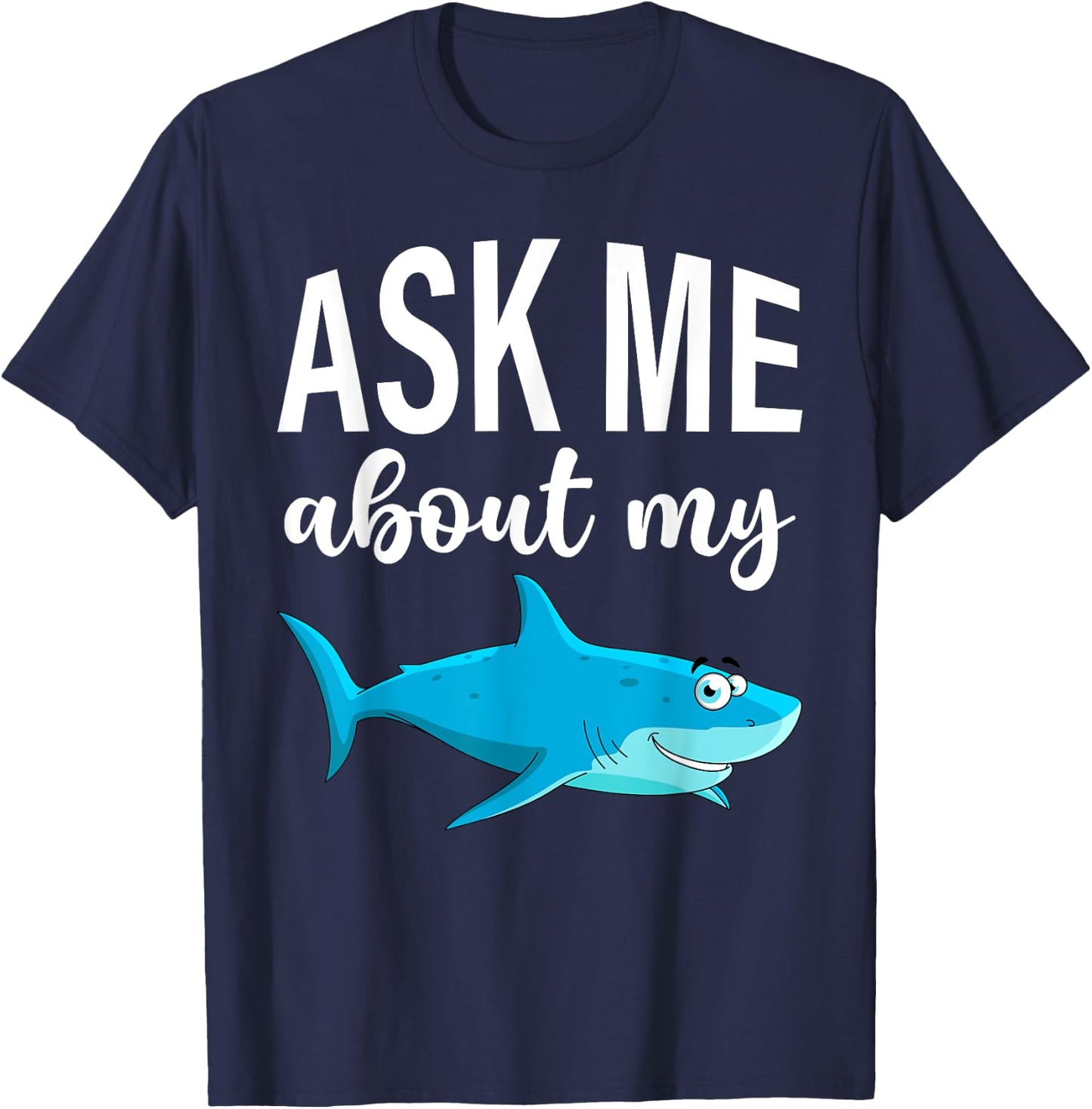 Ask Me About My Shark I Shark Fish I Kids Shark T-Shirt - T-Shirt | Navy