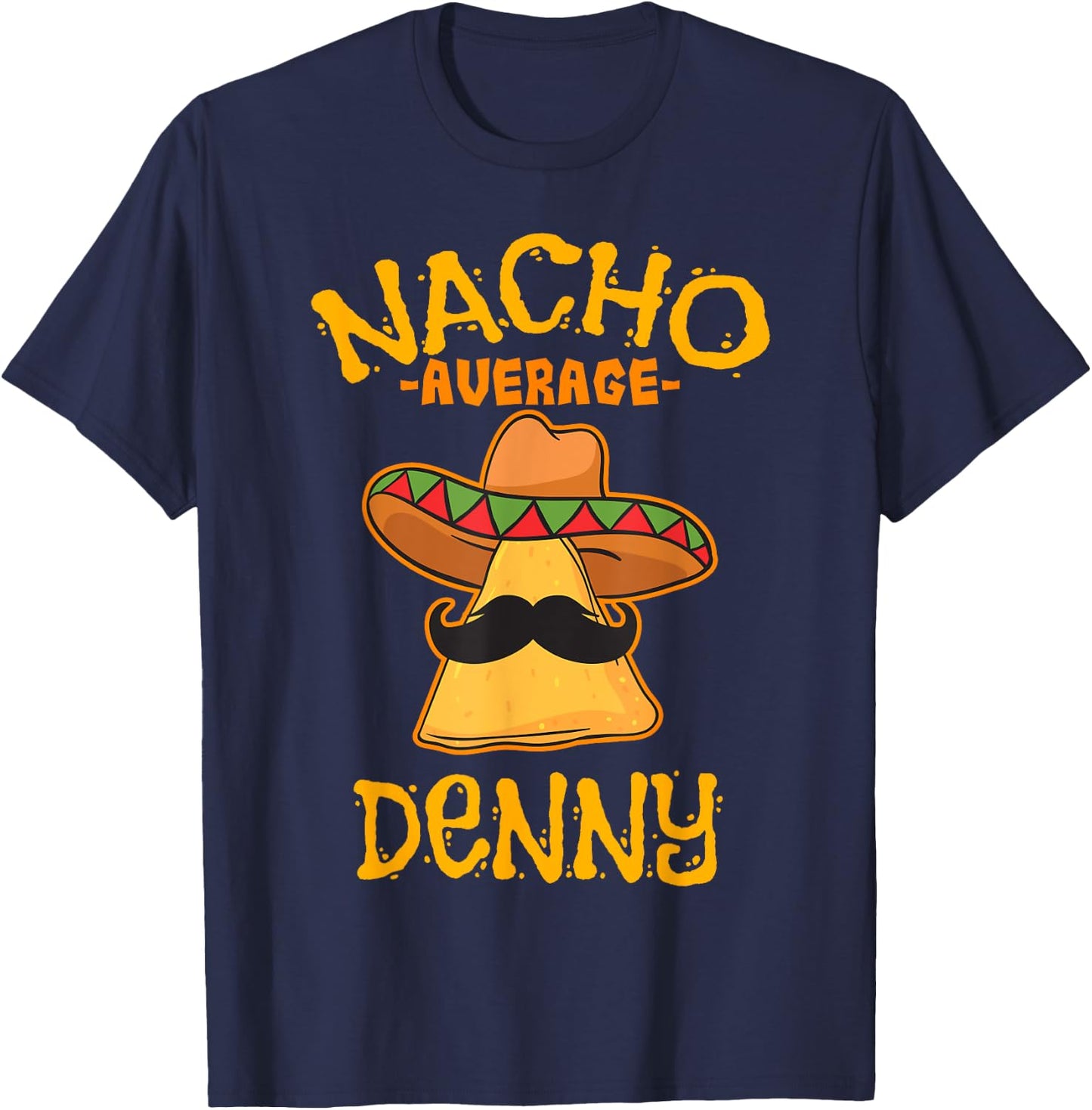 Nacho Average Denny Personalized Name Funny Taco T-Shirt - T-Shirt | Navy